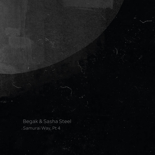 Sasha Steel & Begak - Samurai Way, Pt. 4 [Arey]